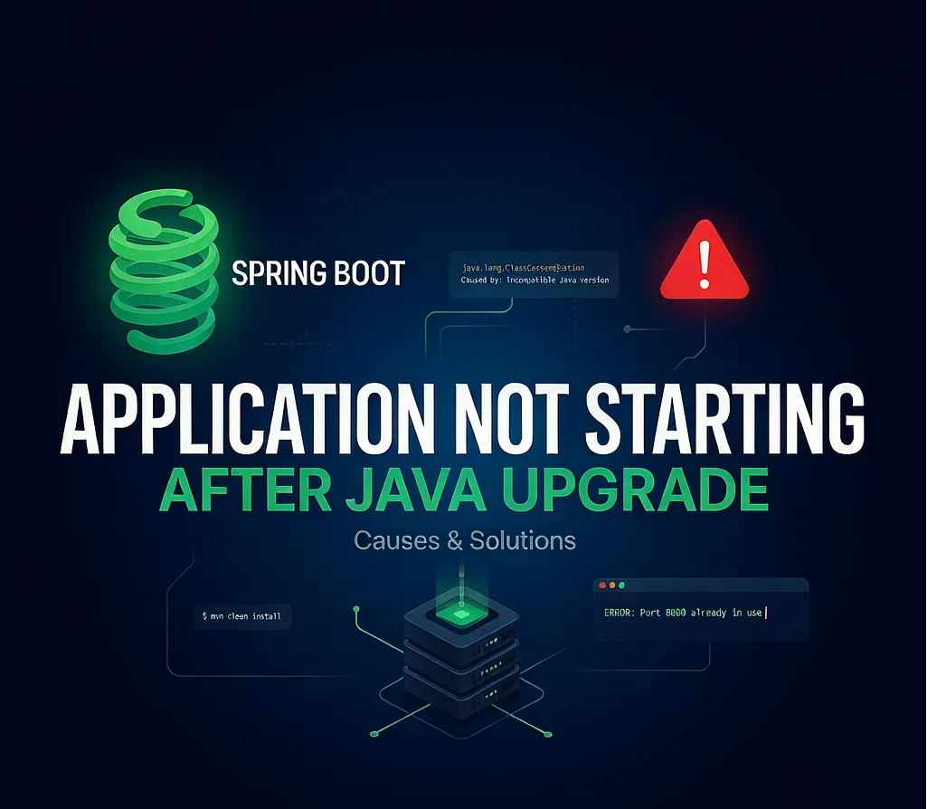Spring Boot Application Not Starting After Java Upgrade: Causes and Solutions updated image